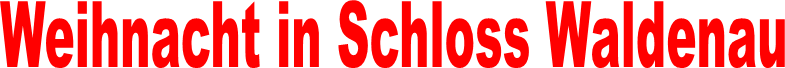 Weihnacht in Schloss Waldenau