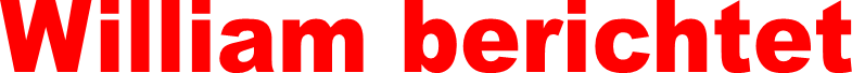 William berichtet